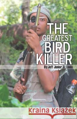 The Greatest Bird Killer Monica Allen Frantz Emmanuel Dorival Jeff Junior S 9781689821070