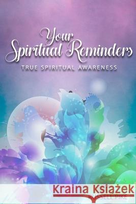 Your Spiritual Reminders: True Spiritual Awareness: Revised Edition Russell Pike 9781689829991