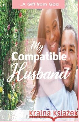 My Compatible Husband: ...a Gift from God Kehinde Oyerinde 9781689835947 Independently Published