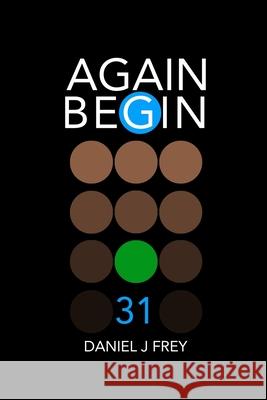 Again Begin 31: Butch Matthew Daniel Frey Daniel John Frey 9781689841467 Independently Published