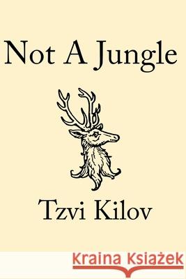 Not A Jungle Tzvi Kilov 9781689848428