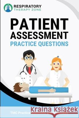 Patient Assessment Practice Questions: 35 Questions, Answers, and Rationales to Help Prepare for the TMC Exam Johnny Lung 9781689850650 Independently Published