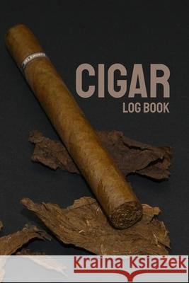 Cigar Log Book: Perfect Cigar Personal Diary - Notebook to Write in Cigar Reviews - Gift for Aficionados Fuma Cigar Journals 9781689851572 