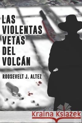 Las Violentas Vetas del Volcán: El litio maravilloso Jackson-Altez, Roosevelt Edward 9781689852807