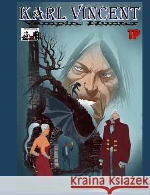 Karl Vincent: Vampire Hunter: Dracula Rising Rodolfo Ezequiel Mark Pennington Kevin Given 9781689856065 Independently Published