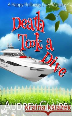 Death Took a Dive Audrey Claire 9781689894722 Independently Published