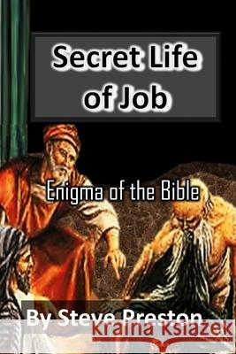 Secret Life of Job: Enigma of the Bible Steve Preston 9781689924795 Independently Published