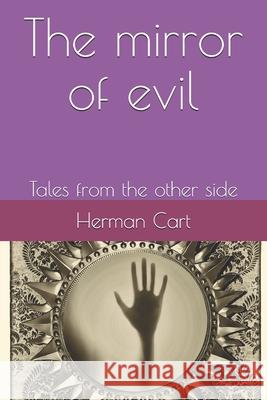 The mirror of evil: Tales from the other side Herman Cart 9781689949453 Independently Published