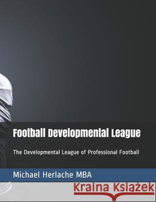 Football Developmental League Michael Herlache 9781689958080 Independently Published