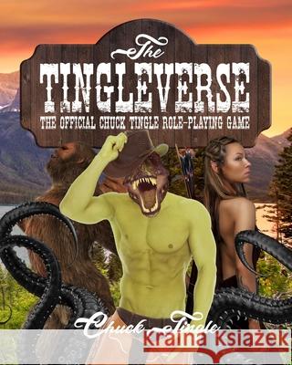 The Tingleverse: The Official Chuck Tingle Role-Playing Game Chuck Tingle 9781689960670 Independently Published