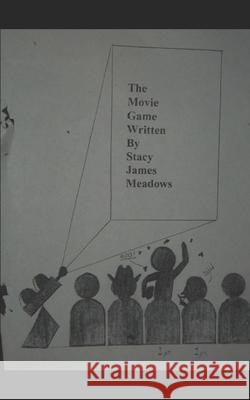 The Movie Game Stacy Meadows 9781689964326 Independently Published