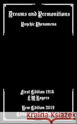 Dreams and Premonitions: Psychic Phenomena Tarl Warwick L. W. Rogers 9781689981088 Independently Published