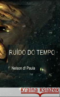 Ruído do Tempo D!paula, Nelson 9781689996464