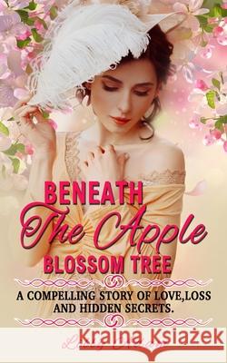 Beneath The Apple Blossom Tree: A compelling story of love, loss and hidden secrets Lilly Adam 9781690004639