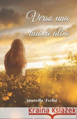 Verso una nuova alba Marcella Ferlisi 9781690010975