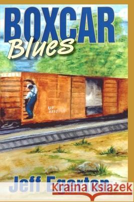 The Boxcar Blues Jeff Egerton 9781690025283