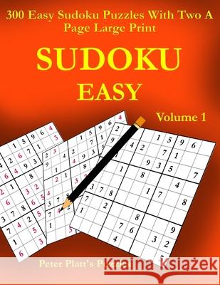 Sudoku Easy: 300 Easy Sudoku Puzzles With Two A Page Large Print Peter Platt 9781690029700 Independently Published