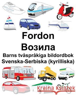 Svenska-Serbiska (kyrilliska) Fordon/Возила Barns tvåspråkiga bildordbok Carlson, Suzanne 9781690049784