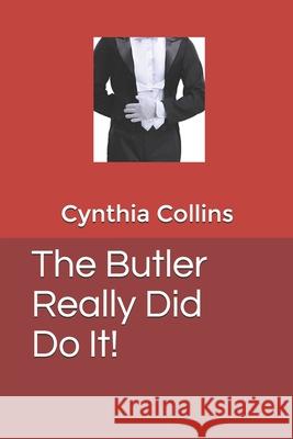 The Butler Really Did Do It! Collins, Cynthia 9781690063292