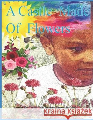 A Castle Made Of Flowers Valifornia Inc Dessie Johnson Tzaddi Johnson 9781690104537 Independently Published