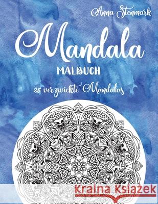 Mandala Malbuch: 25 verzwickte Mandalas: Das blaue Buch Anna Stenmark 9781690130178 Independently Published