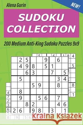 Sudoku Collection: 200 Medium Anti-King Sudoku Puzzles 9x9 Alena Gurin 9781690132080 Independently Published