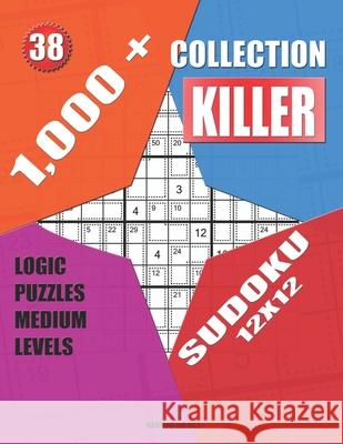 1,000 + Collection sudoku killer 12x12: Logic puzzles medium levels Basford Holmes 9781690133971