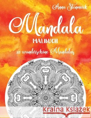 Mandala Malbuch: 25 wunderschöne Mandalas: Das orange Buch Stenmark, Anna 9781690137993 Independently Published