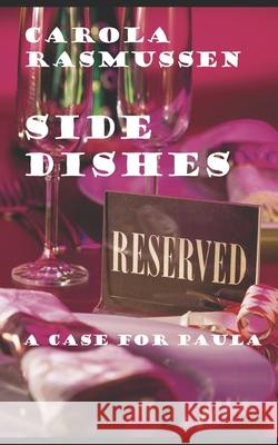 Side Dishes: A Case for Paula Carola Rasmussen 9781690138877