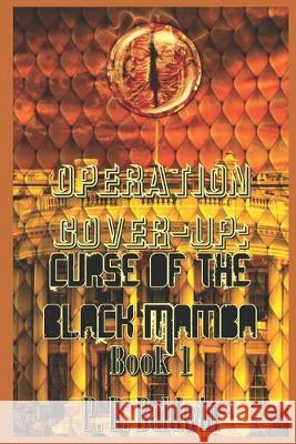 Operation Cover-up: Curse of the Black Mamba: Book 1 P. D. Baldwin 9781690144359 Independently Published