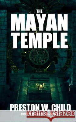 The Mayan Temple Preston William Child 9781690157366 Independently Published