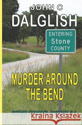 Murder Around the Bend John C. Dalglish 9781690167075 Independently Published