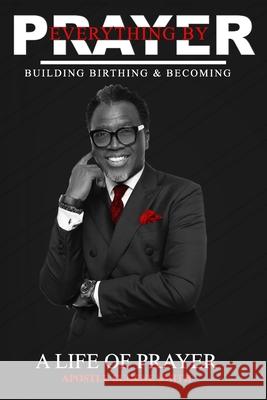 Everything by Prayer Eugene Smit 9781690167372 Independently Published