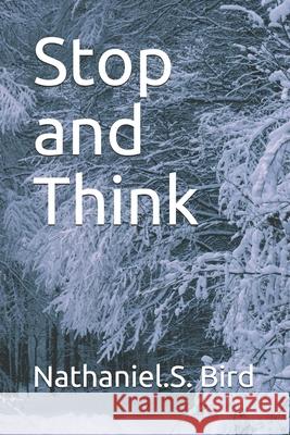 Stop and Think Nathaniel S. Bird 9781690174042 Independently Published