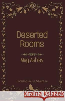 Deserted Rooms: Boarding House Adventure 3 Meg Ashley 9781690180876 Independently Published