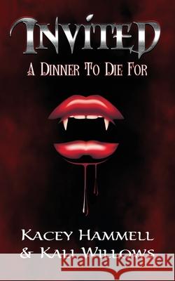INVITED - A Dinner To Die For Kinderd Productions Tracey West Kali Willows Kace 9781690195733