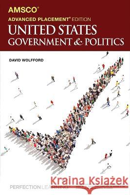 Advanced Placement United States Government & Politics, 3rd Edition David Wolfford 9781690384168 Perfection Learning