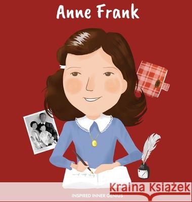 Anne Frank: (Children's Biography Book, Kids Books, Age 5 10, Historical Women in the Holocaust) Inspired Inner Genius 9781690409540 Inspired Inner Genius