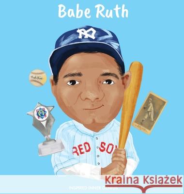 Babe Ruth: (Children's Biography Book, Kids Books, Age 5 10, Baseball, MLB) Inspired Inner Genius 9781690409564 Inspired Inner Genius