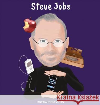 Steve Jobs: (Children's Biography Book, Kids Books, Age 5 10, Inventor in History) Inspired Inner Genius 9781690409786 Inspired Inner Genius