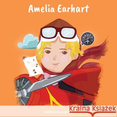 Amelia Earhart: (Children's Biography Book, Kids Books, Age 5 10, Historical Women in History) Inspired Inner Genius 9781690412779 Inspired Inner Genius