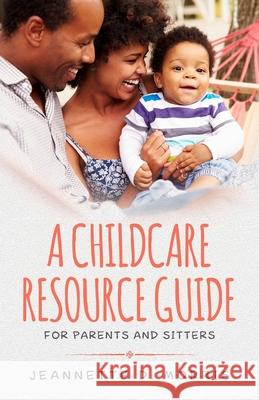 A Childcare Resource Guide for Parents & Sitters Shelia E. Bell Jeannette D. Morris 9781690611547 Independently Published