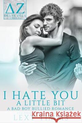 I Hate You A Little Bit: Bully Academy Dark Romance Book Cover B Lexy Timms 9781690622949 Independently Published