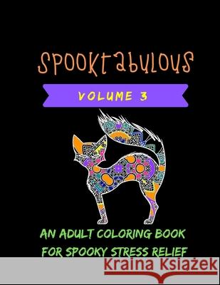 Spooktabulous: An Adult Coloring Book for Spooky Street Relief Volume 3 Spooktabulous Journals 9781690627050 Independently Published