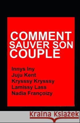 Comment Sauver Son Couple Juju Kent Krysssy Krysssy Lamissy Lass 9781690627067 Independently Published