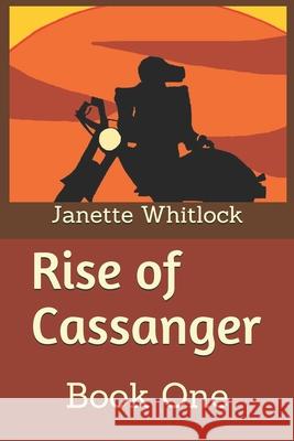 Rise of Cassanger Steven Whitlock Janette Whitlock 9781690632009