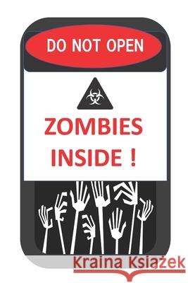 Do Not Open Zombies Inside! Loral Enterprises 9781690640707 Independently Published