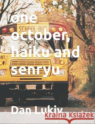 one october, haiku and senryu Dan Lukiv 9781690674573 Independently Published
