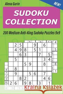 Sudoku Collection: 200 Medium Anti-King Sudoku Puzzles 9x9 Alena Gurin 9781690691877 Independently Published