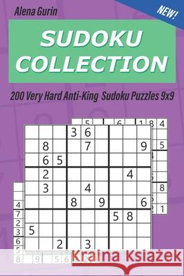 Sudoku Collection: 200 Very Hard Anti-King Sudoku Puzzles 9x9 Alena Gurin 9781690695950 Independently Published